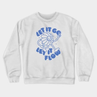 Let it go, let it flow Crewneck Sweatshirt